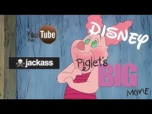YTP Disney Jackass: Piglet's Big Movie