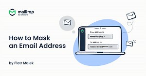 What Is Email Masking and When Do You Need It? | Mailtrap Blog