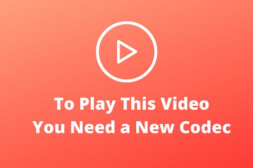 5 Quick Fixes to Solve the “To Play This Video You Need a Codec” Issue