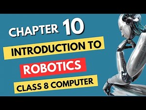 Class 8 Computer| Chapter 10 Introduction to Robotics | Complete chapter with easy explanation |