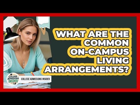 What Are The Common On-Campus Living Arrangements?