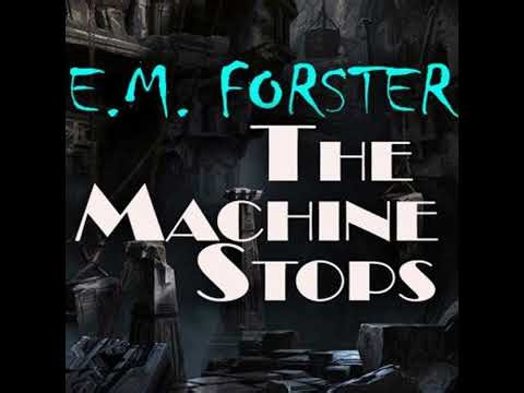 Machine Stops - E.M. Forster