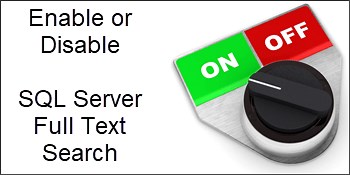 Enable and Disable Full Text Search for SQL Server Databases