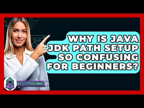 Why Is Java JDK PATH Setup So Confusing For Beginners? - Next LVL Programming