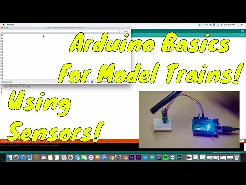 Arduino Basics: Using sensors on your Model Railroad!