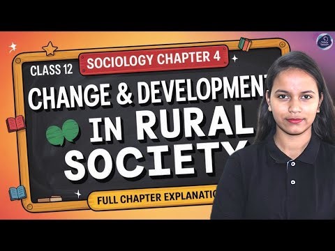 Class 12 Sociology Chapter 4 Change and Development in Rural Society Full Chapter Explanation