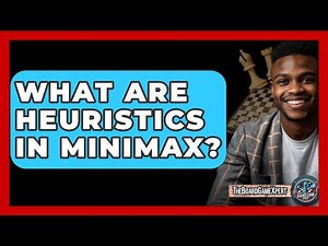 What Are Heuristics In Minimax? - The Board Game Xpert