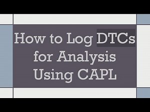 How to Log DTCs for Analysis Using CAPL