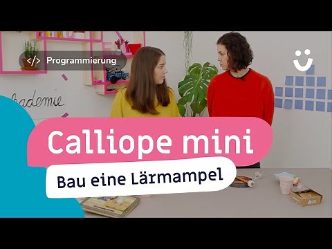 Calliope mini - Bau deine eigene Lärmampel
