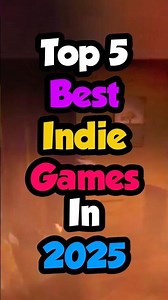 Top 5 Best Indie Games in 2025