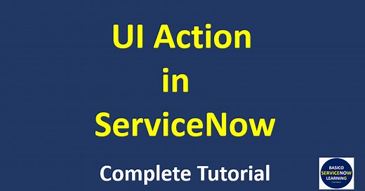 ServiceNow UI Action Tutorial with Examples| UI Action in ServiceNow