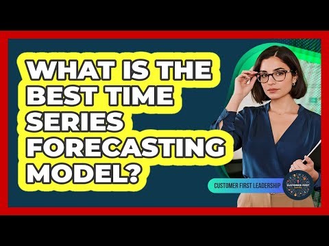 What Is The Best Time Series Forecasting Model?