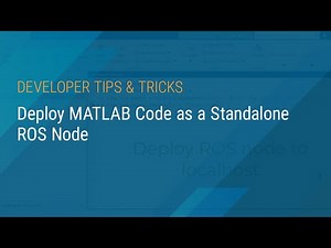 Deploy MATLAB Code as a Standalone ROS Node