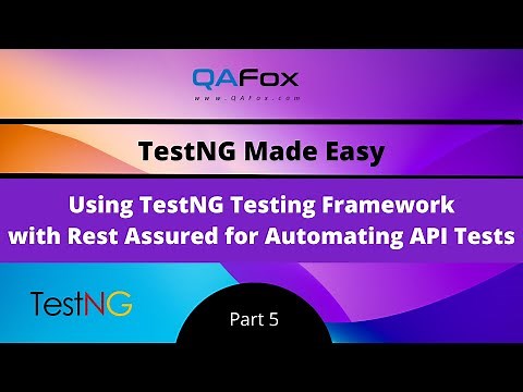 Using TestNG Testing Framework with Rest Assured Framework to Automate API Tests (TestNG - Part 5)