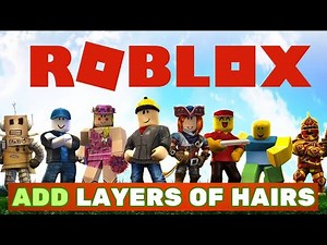 How to Add Layers of Hairs in Roblox 2025?