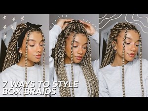 7 WAYS TO STYLE BOX BRAIDS.