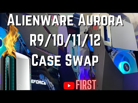 Alienware Aurora R11 Case Swap Full Tutorial/Build Guide