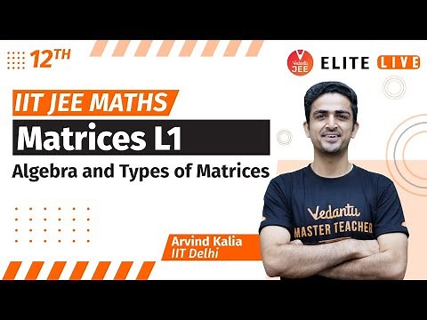 Matrices Class 12 | Lecture 1 | JEE Main | JEE Advanced |Arvind Kalia Sir| Vedantu
