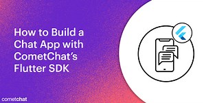 How to Build a Flutter Chat App With the CometChat SDK