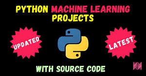 70+ Best And Unique Python Machine Learning Projects - 2025 - Machine Learning Projects
