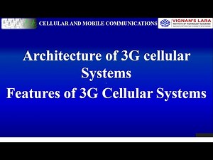 Unit-6 Architecture of 3G Cellular Systems, Features of 3G Cellular Systems