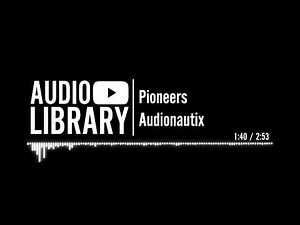 Pioneers - Audionautix