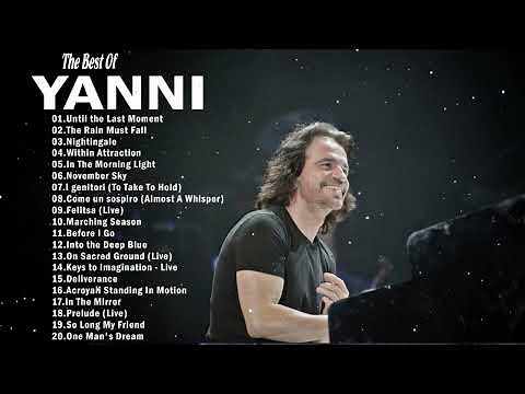 YANNI Greatest Hits Full Album 2022 - The Very Best Of YANNI All Time