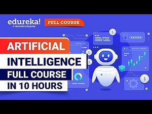 Artificial Intelligence Full Course - 10 Hours | Artificial Intelligence Tutorial [2024] | Edureka