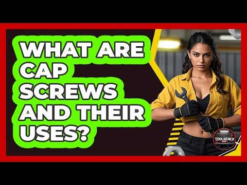 What Are Cap Screws And Their Uses?