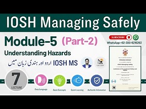 IOSH MS Lecture 7 | Module 5 Understanding Hazards (Part 2) | IOSH Managing Safely