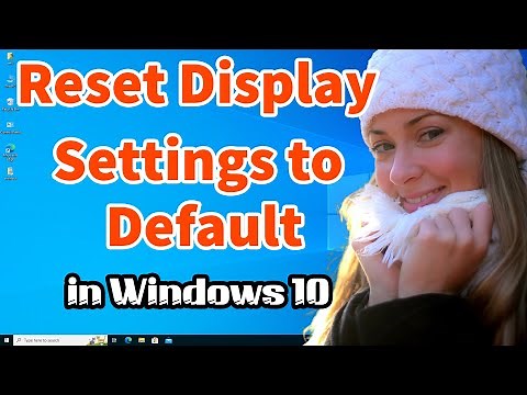 How to Reset Display Settings to Default in Windows 10 PC or Laptop