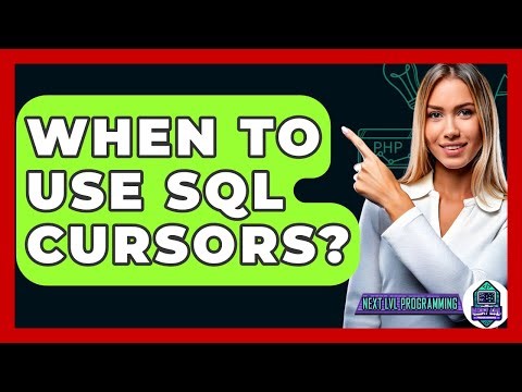 When To Use SQL Cursors? - Next LVL Programming