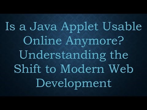 Is a Java Applet Usable Online Anymore? Understanding the Shift to Modern Web Development