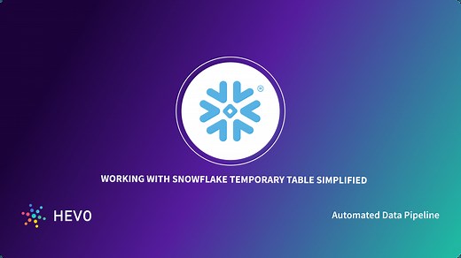 Snowflake Temporary Table Made Easy: How to Create & Use? | Hevo