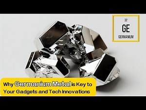 Why Germanium Metal is Key to Your Gadgets and Tech Innovations?