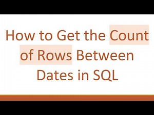 How to Get the Count of Rows Between Dates in SQL