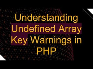 Understanding Undefined Array Key Warnings in PHP