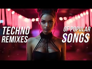 Techno Remixes of Popular Songs 2023 - Techno Music Mix 2023 - Hard & Hypertechno