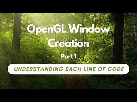 Mastering OpenGL Window Creation: Understanding Each Line of Code - Part 1