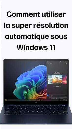 Comment utiliser la super résolution automatique sous Windows 11 | PC IA | HP Support