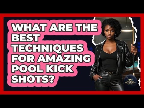 What Are The Best Techniques For Amazing Pool Kick Shots? - Billiards Hustlers
