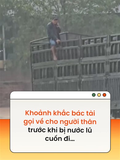 Khoảnh khắc bác tài gọi về cho người thân trước khi bị nước lũ cuốn đi… #tiktoknews #amm