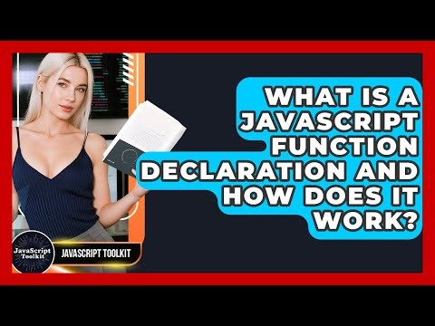 What Is A JavaScript Function Declaration And How Does It Work? - JavaScript Toolkit