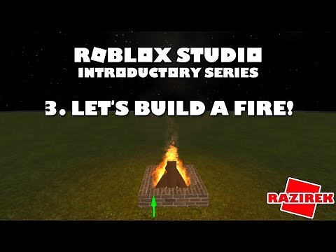 Roblox Studio Introductory Series Tutorials - Let's build a fire!