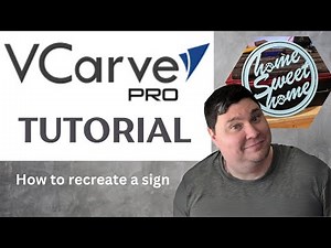 Full Vcarve Pro Tutorial: Recreating a Sign