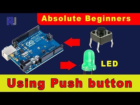 Arduino for Beginners: Using Push button to turn ON LED light RJT24