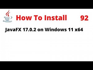 How To Install JavaFX 17.0.2 on Windows 11 x64