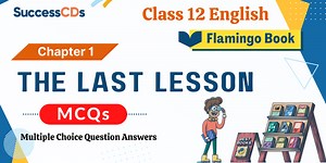 The Last Lesson MCQs Class 12 English Flamingo Chapter 1