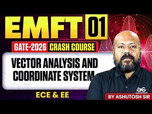 EMFT 01 | Vector Analysis and Coordinate System | ECE & EE | GATE Crash course