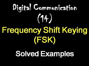 Digital Communication 14: Frequency Shift Keying (FSK): Solved Examples